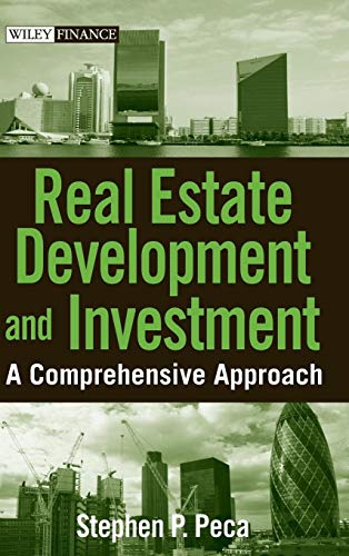 Real Estate Development and Investment: A Comprehensive Approach (Wiley Finance)