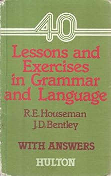 Forty Lessons and Exercises in Grammar and Language: w. ans