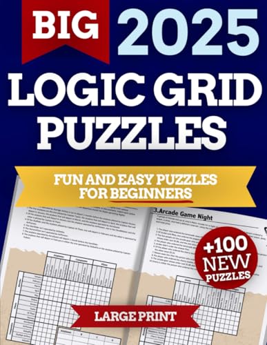 The Big Logic Grid Puzzle Book For Adults 2025. +100 Engaging Puzzles For Beginners