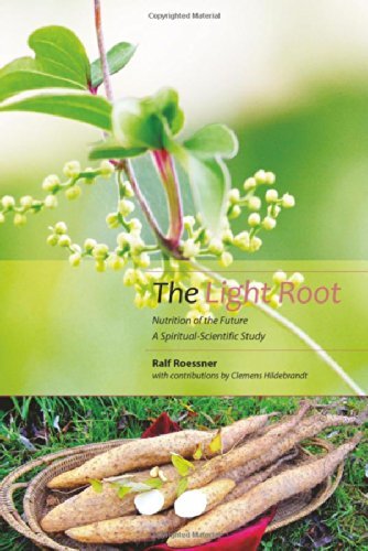 The Light Root: Nutrition of the Future, a Spiritual-Scientific Study: Written by Ralf Roessner, 2014 Edition, Publisher: Temple Lodge Publishing [Paperback]