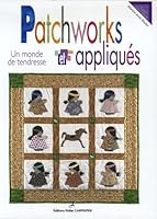 PATCHWORKS ET APPLIQUES - UN MONDE DE TENDRESSE 2841673944 Book Cover