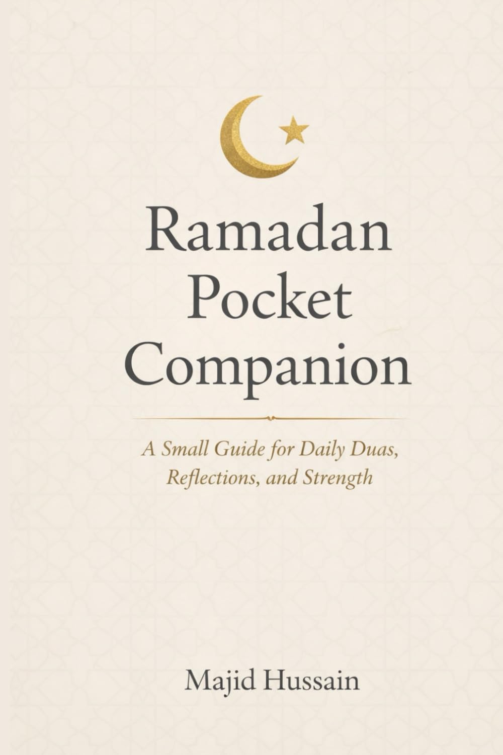 Ramadan Pocket Companion: A Small Guide for Daily Duas, Reflections, and Strength