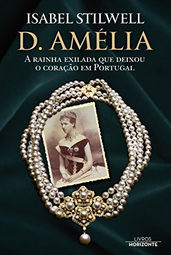 D. Amélia [Paperback] Isabel Stiwell and Livros Horizonte