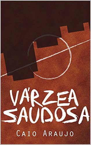 Várzea Saudosa: O desaparecimento do futebol de várzea em São Paulo