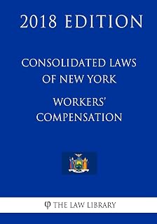 Consolidated Laws of New York - Workers' Compensation (2018 Edition)