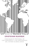 Un nuevo mundo feliz. Diccionario personal de los horrores y las esperanzas del mundo globalizado 8430607773 Book Cover