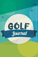 Golf Journal: Golf Logbook For Golfers To Record Game Score & Sport Stats, A Handy Tool To Track, Analyze & Improve Performance, Log Golf Life Memories Or Tour, Gift Idea For Golf Lover