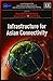 Infrastructure for Asian Connectivity (ADBI Series on Asian Economic Integration and Cooperation)