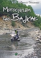 Motocyklem nad Bajkał 8363768138 Book Cover