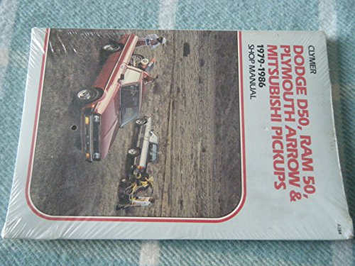 Dodge D50, Ram 50, Plymouth arrow & Mitsubishi pickups, 1979-1986: Shop manual Dodge D50, Ram 50, Plymouth arrow & Mitsubishi pickups, 1979-1986: Shop manual