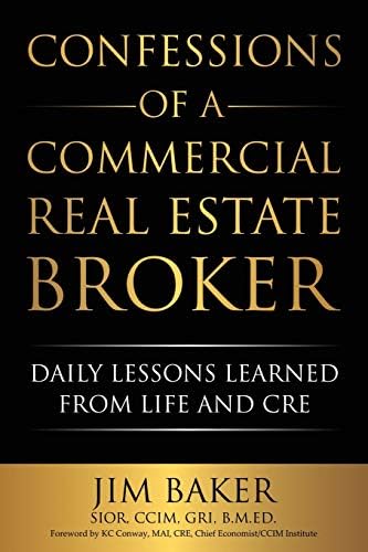 Independently Published Confessions of a Commercial Real Estate Broker: Daily Lessons Learned From Life and CRE