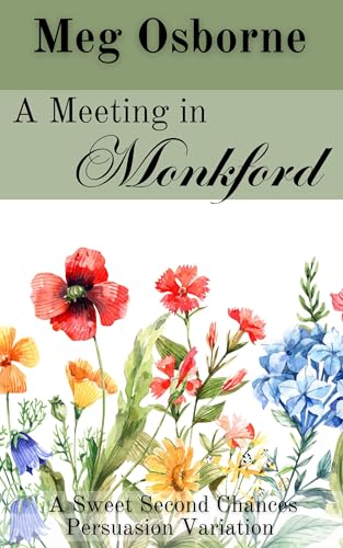 A Meeting in Monkford (Sweet Second Chances Persuasion Variation Book 6)