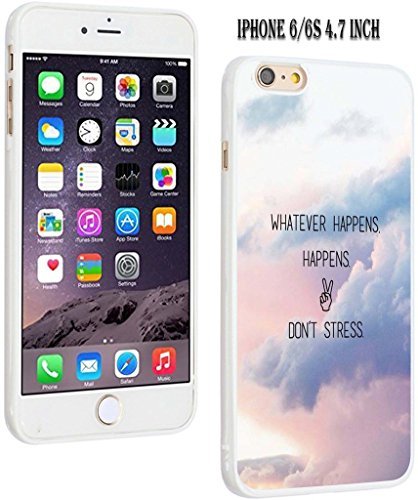 Dseason iPhone 6s Case (TM) Case for iPhone 6/6S Personalized Protector Quotes Whatever Happens Happens Don't Stress
