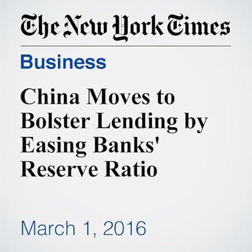 China Moves to Bolster Lending by Easing Banks' Reserve Ratio cover art