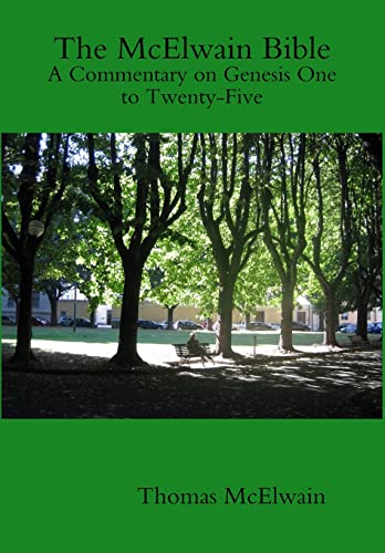 The McElwain Bible A Commentary on Genesis One to Twenty-Five