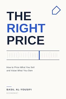 The Right Price How to Price What You Sell and Value What You Own