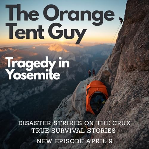 The Orange Tent Guy, Balin Miller's Fatal Fall from Yosemite's El Capitan | Disaster Strikes E 227