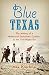 Blue Texas: The Making of a Multiracial Democratic Coalition in the Civil Rights Era (Justice, Power, and Politics)
