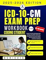 ICD-10-CM Exam Prep Workbook for Coding Students 2025–2026: Master ICD-10-CM Diagnostic Coding with 2500+ Exercises, Real-World Practice & Expert Test Strategies Using the C.O.D.E.R. Method B0F5PL9YVB Book Cover