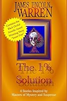 The 1% Solution: 4 Stories Inspired by Masters of Mystery and Suspense 154960516X Book Cover