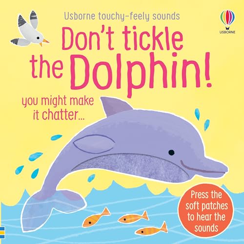 Image of Don't Tickle the Dolphin!: A Sensory Sound Book with Sea Animals for Toddlers (DON'T TICKLE Touchy Feely Sound Books)