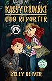 Kassy O'Roarke, Cub Reporter: Pet Detective Mysteries Book One