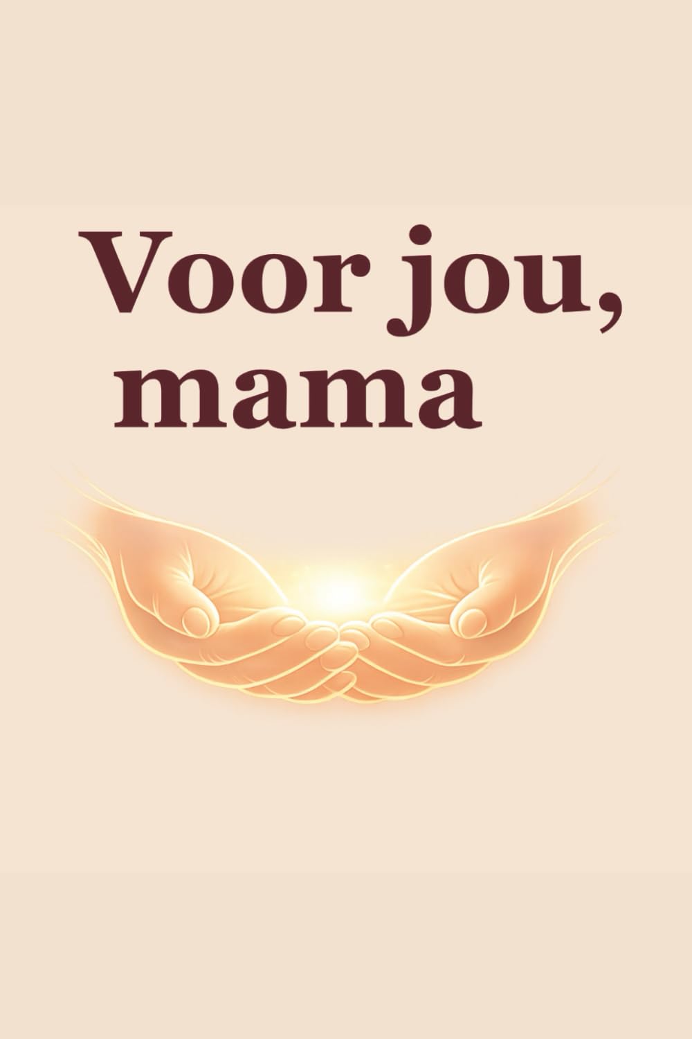 Voor jou, mama: Dank je dat jij mijn begin was.