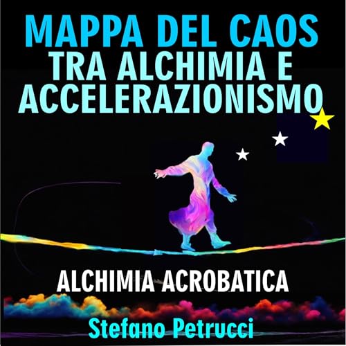 MAPPA DEL CAOS TRA ALCHIMIA E ACCELERAZIONISMO