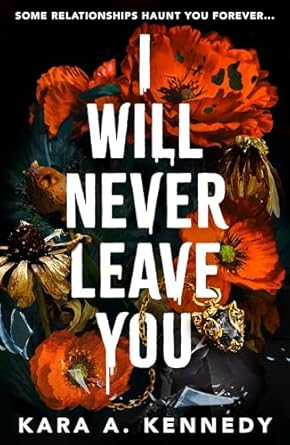 I Will Never Leave You: Some relationships haunt you forever... eBook