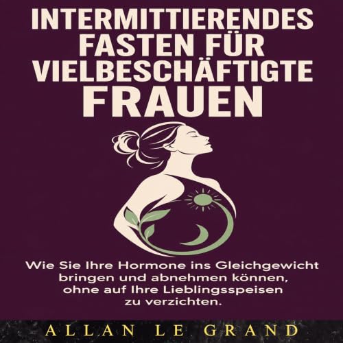 Diseño de la portada del título Intermittierendes Fasten F&uuml;r Vielbesch&auml;ftigte Frauen
