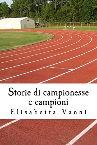 Storie di campionesse e campioni: La vita degli sportivi attraverso la storia (Italian Edition)
