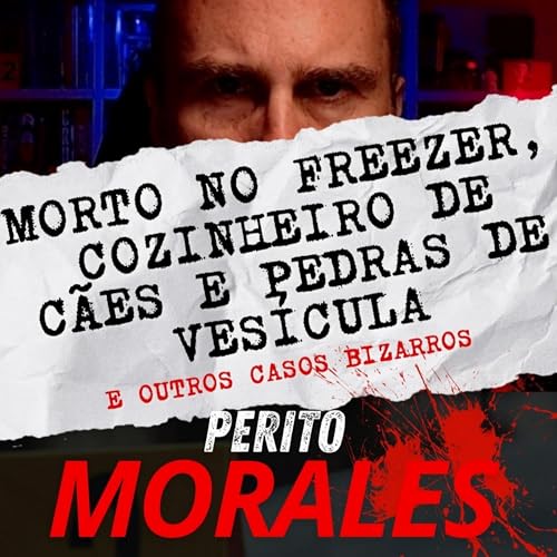 Morto no freezer, o cozinheiro de cães e pedras de vesícula Podcast Por capa