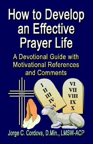 How to Develop an Effective Prayer Life: A Devotional Guide With ...