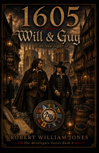 1605 Will & Guy: or 'as you light it' (Micklegate Series)