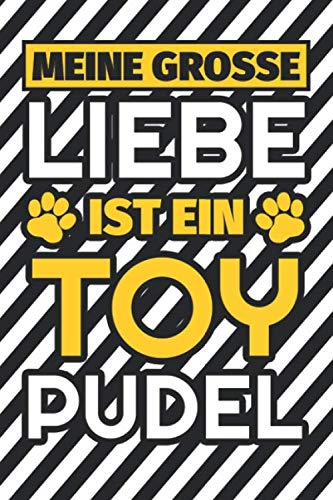 Preisvergleich Produktbild Notizbuch liniert: Meine große Liebe ist ein Toy-Pudel