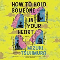 How to Hold Someone In Your Heart Audiolibro Por Mizuki Tsujimura, Yuki Tejima - translator arte de portada