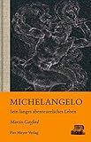 Michelangelo: Sein langes abenteuerliches Leben (KapitaleBibliothek) - Martin Gayford Übersetzer: Klaus Binder, Bernd Leineweber, Britta Schröder 