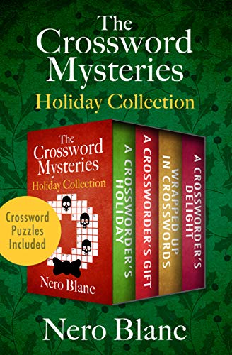 The Crossword Mysteries Holiday Collection: A Crossworder's Holiday, A  Crossworder's Gift, Wrapped Up in Crosswords, and A Crossworder's Delight  See ...