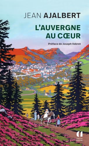 L'Auvergne au coeur - préface de Joseph Vebret