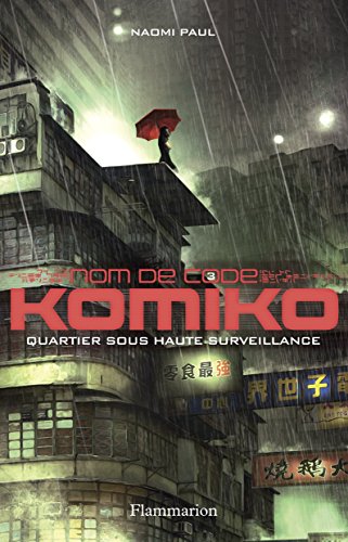 Nom de code : Komiko, Tome 3 : Quartier sous haute surveillance Nom de code : Komiko, Tome 3 : Quartier sous haute surveillance