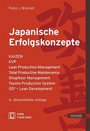 Japanische Erfolgskonzepte: KAIZEN, KVP, Lean Production Management, Total Productive Maintenance Sh Japanische Erfolgskonzepte: KAIZEN, KVP, Lean Production Management, Total Productive Maintenance Sh