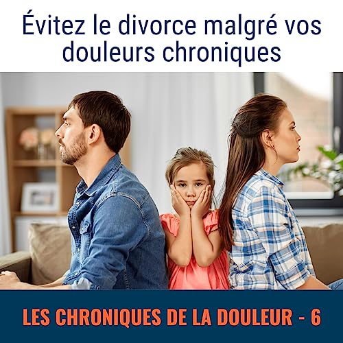 Évitez le divorce malgré vos douleurs chroniques cover art