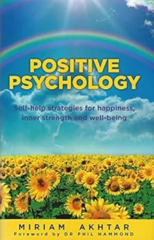 Hardcover Positive Psychology: Self-help Strategies for Happiness, Inner Strength and Well-being Book