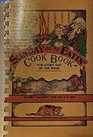 Sunday Go To Eatin' Cook Book For Every Day of the Week: The Only "Non-Fiction" Cook Book of Its Kind! B00071ULW4 Book Cover