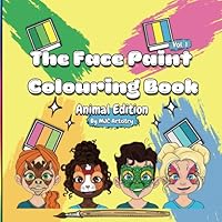 The Face Paint Colouring Book: Animal Edition Vol. 1 B0F5P3VHNM Book Cover