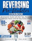 Reversing Pre-Diabetes: A Complete Guide with Diet Tips, Recipes, and Lifestyle Hacks