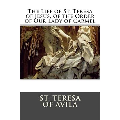 The Life of St. Teresa of Jesus, of the Order of Our Lady of Carmel