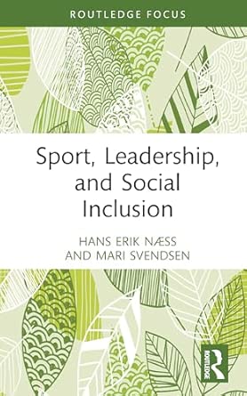 Sport, Leadership, and Social Inclusion (Routledge Focus on Sport, Culture and Society) book cover