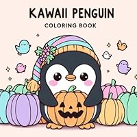 Kawaii Penguin Coloring Book: The Ultimate Collection of Adorable and Fun Penguin Designs for Kids and Adults B0DFQ91X3K Book Cover