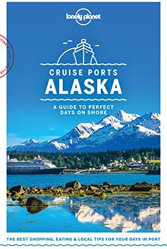 Lonely Planet Cruise Ports Alaska (Travel Guide)
